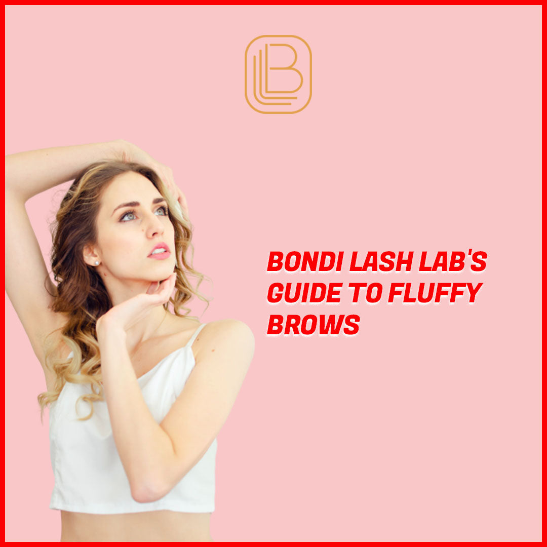 Bondi Lash Lab's Guide to Fluffy Brows