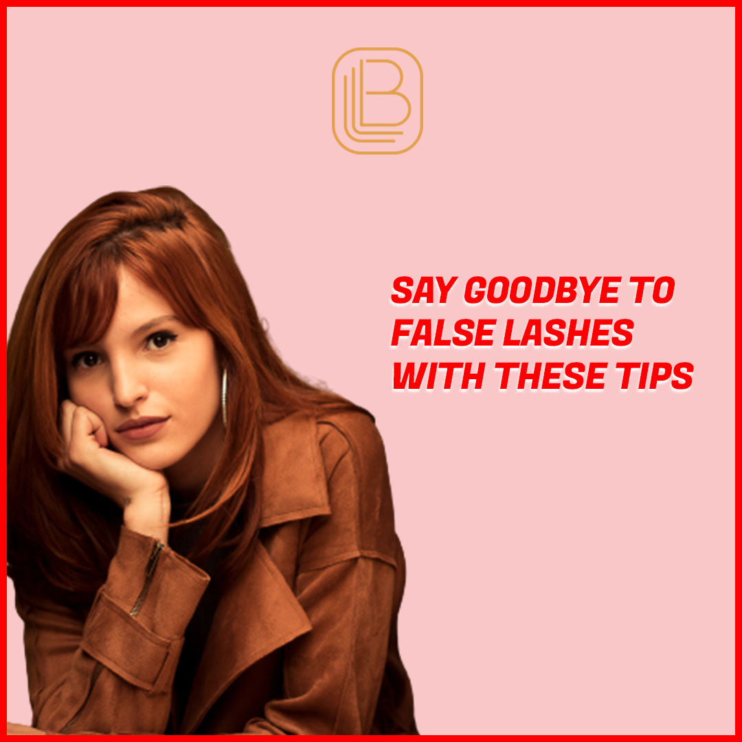 Say Goodbye To False Lashes With These Tips