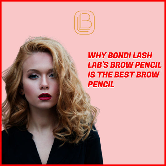 Why Bondi Lash Lab's Brow Pencil is The Best Brow Pencil