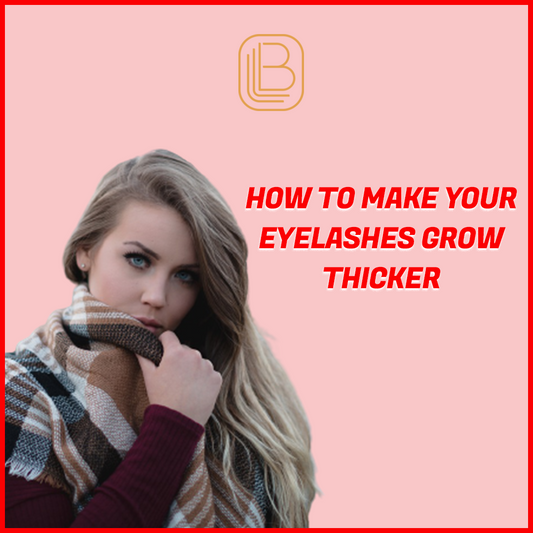 HOW TO MAKE YOUR EYEBROWS GROW THICKER